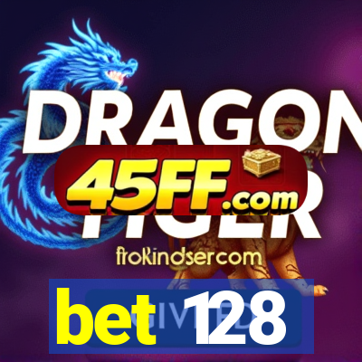 bet 128